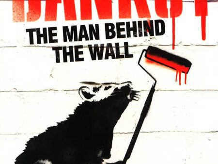 Banksy: The Man Behind The Wall For Cheap